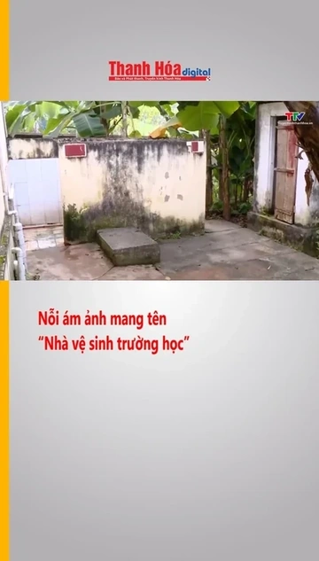 Nỗi ám ảnh mang tên “Nhà vệ sinh trường học”