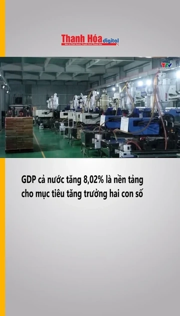 GDP cả nước tăng 8,02% là nền tảng cho mục tiêu tăng trưởng hai con số