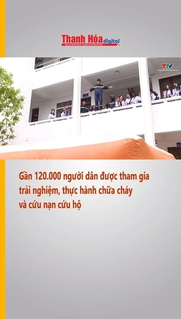 Gần 120.000 người dân được tham gia trải nghiệm, thực hành chữa cháy và cứu nạn cứu hộ