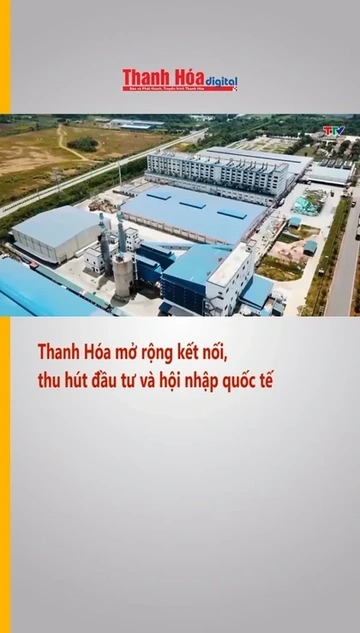 Thanh Hóa mở rộng kết nối, thu hút đầu tư và hội nhập quốc tế