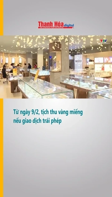 Từ ngày 9/2, tịch thu vàng miếng nếu giao dịch trái phép