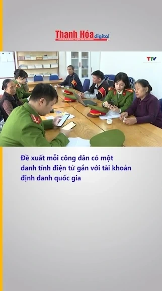 Đề xuất mỗi công dân có một danh tính điện tử gắn với tài khoản định danh quốc gia