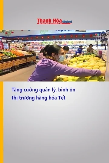 Tăng cường quản lý, bình ổn thị trường hàng hóa Tết