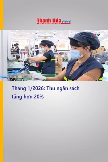 Tháng 1/2026: Thu ngân sách tăng hơn 20%