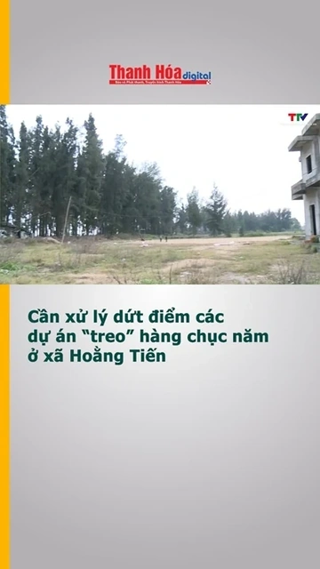 Cần xử lý dứt điểm các dự án “treo” hàng chục năm ở xã Hoằng Tiến