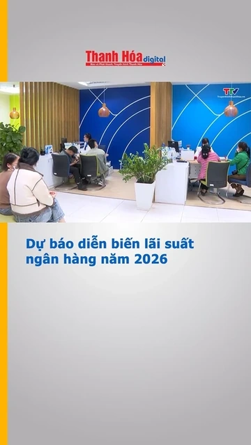 Dự báo diễn biến lãi suất ngân hàng năm 2026