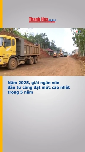 Năm 2025, giải ngân vốn đầu tư công đạt mức cao nhất trong 5 năm