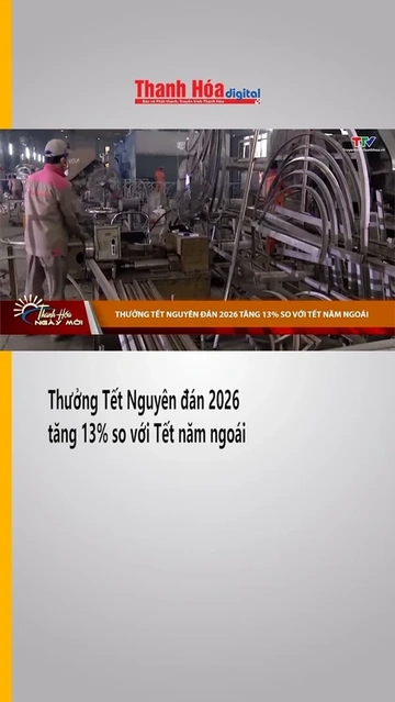 Thưởng Tết Nguyên đán 2026 tăng 13% so với Tết năm ngoái