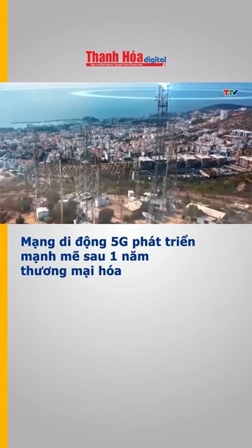 Mạng di động 5G phát triển mạnh mẽ sau 1 năm thương mại hóa
