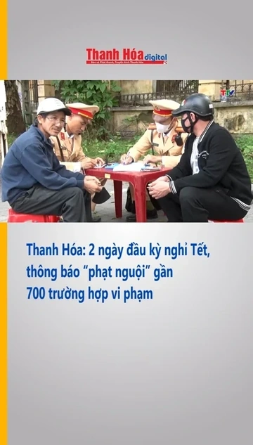 Thanh Hóa: 2 ngày đầu kỳ nghỉ Tết, thông báo “phạt nguội” gần 700 trường hợp vi phạm