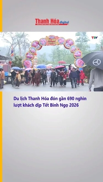Thanh Hóa đón gần 690 nghìn lượt khách dịp Tết Bính Ngọ 2026