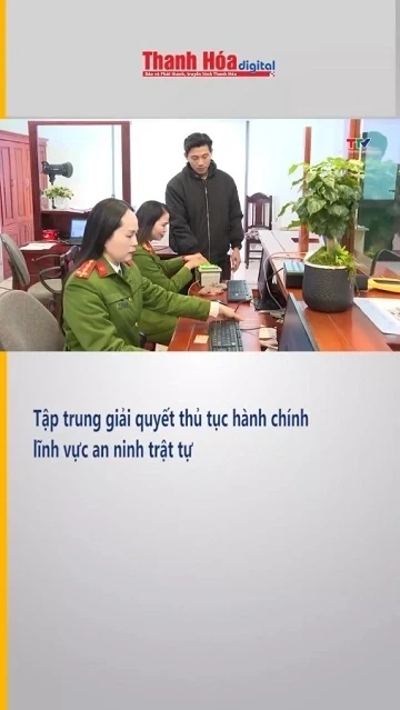 Tập trung giải quyết thủ tục hành chính lĩnh vực an ninh trật tự