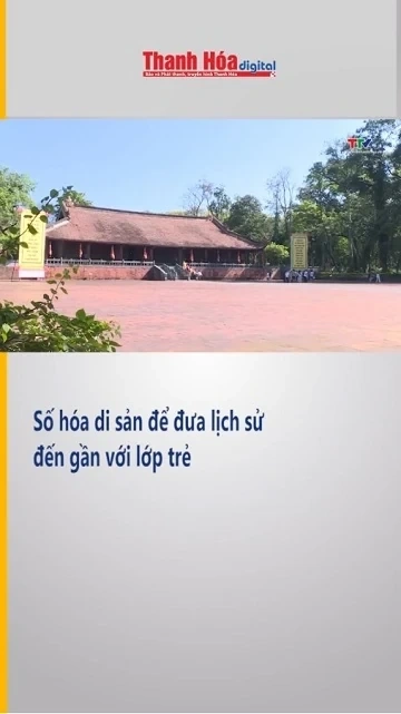 Số hóa di sản để đưa lịch sử đến gần với lớp trẻ