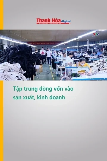 Tập trung dòng vốn vào sản xuất, kinh doanh