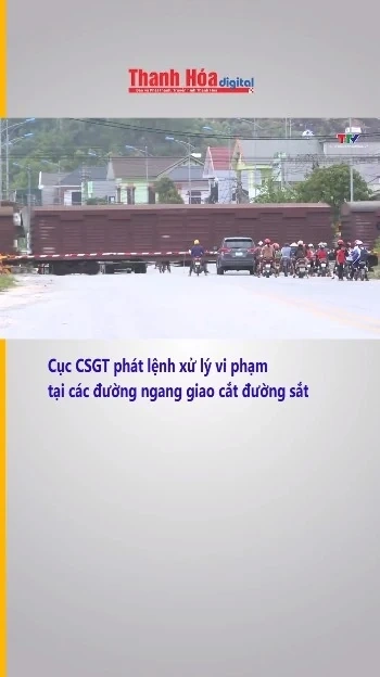 Cục CSGT phát lệnh xử lý vi phạm tại các đường ngang giao cắt đường sắt