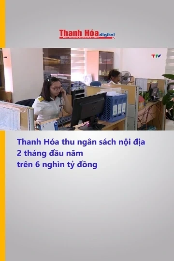 Thanh Hóa thu ngân sách nội địa 2 tháng đầu năm trên 6 nghìn tỷ đồng