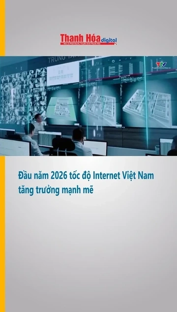 Đầu năm 2026 tốc độ Internet Việt Nam tăng trưởng mạnh mẽ