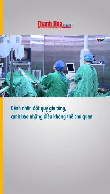 Bệnh nhân đột quỵ gia tăng, cảnh báo những điều không thể chủ quan
