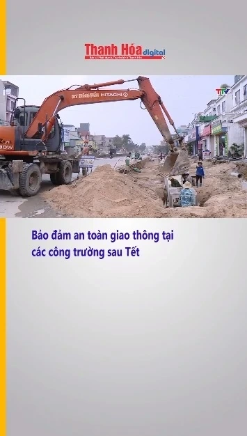 Bảo đảm an toàn giao thông tại các công trường sau Tết