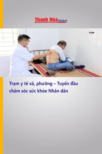 Trạm y tế xã, phường – Tuyến đầu chăm sóc sức khỏe Nhân dân