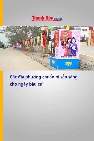Các địa phương chuẩn bị sẵn sàng cho ngày bầu cử