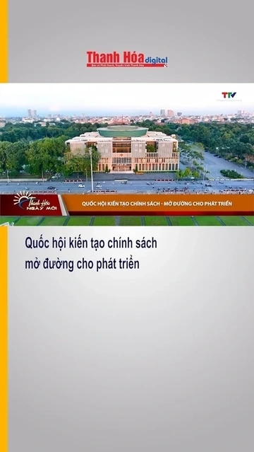 Quốc hội kiến tạo chính sách - mở đường cho phát triển