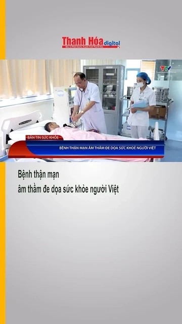 Bệnh thận mạn âm thầm đe dọa sức khỏe người Việt
