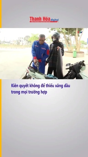 Kiên quyết không để thiếu xăng dầu trong mọi trường hợp