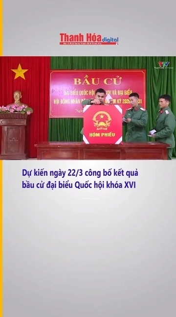 Dự kiến ngày 22/3 công bố kết quả bầu cử đại biểu Quốc hội khóa XVI