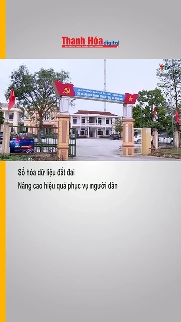 Số hóa dữ liệu đất đai – Nâng cao hiệu quả phục vụ người dân