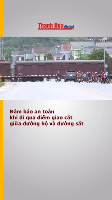 Đảm bảo an toàn khi đi qua điểm giao cắt giữa đường bộ và đường sắt