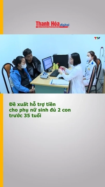 Đề xuất hỗ trợ tiền cho phụ nữ sinh đủ 2 con trước 35 tuổi
