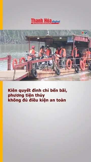 Kiên quyết đình chỉ bến bãi, phương tiện thủy không đủ điều kiện an toàn