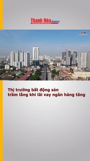 Thị trường bất động sản trầm lắng khi lãi vay ngân hàng tăng