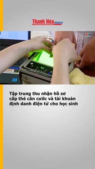 Tập trung thu nhận hồ sơ cấp thẻ căn cước và tài khoản định danh điện tử cho học sinh