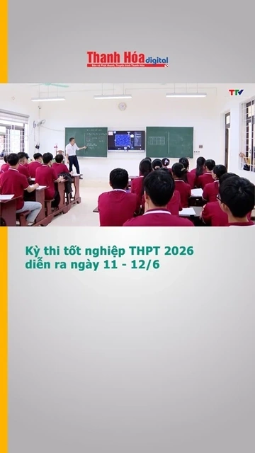 Kỳ thi tốt nghiệp THPT 2026 diễn ra ngày 11 - 12/6