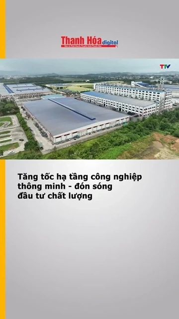 Tăng tốc hạ tầng công nghiệp thông minh - đón sóng đầu tư chất lượng