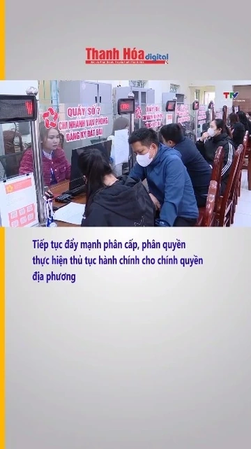 Tiếp tục đẩy mạnh phân cấp, phân quyền thực hiện thủ tục hành chính cho chính quyền địa phương