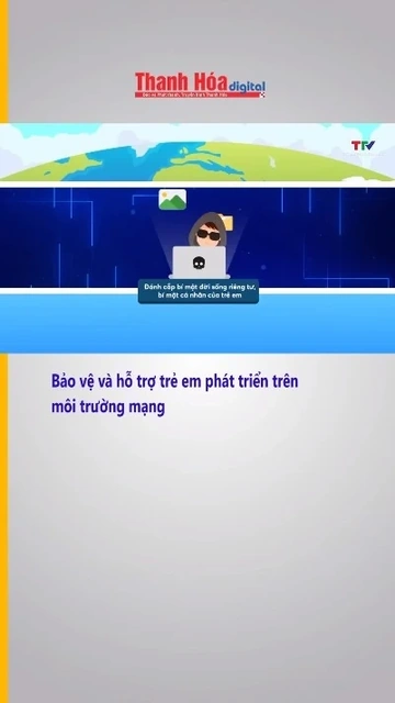 Bảo vệ và hỗ trợ trẻ em phát triển trên môi trường mạng