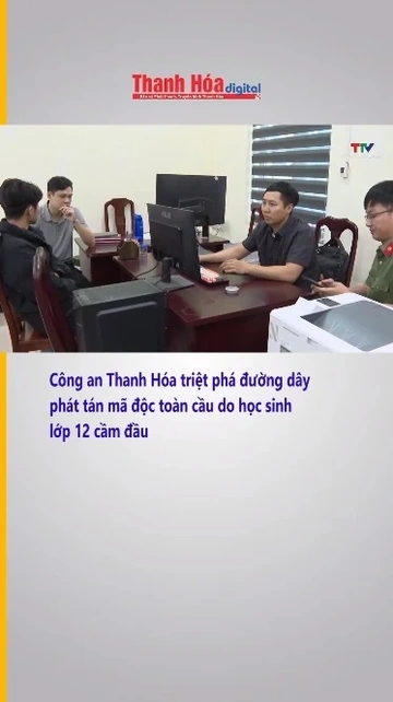 Công an Thanh Hóa triệt phá đường dây phát tán mã độc toàn cầu do học sinh lớp 12 cầm đầu