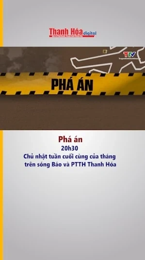 Phá án - Series truyền hình hấp dẫn chính thức lên sóng Báo và PTTH Thanh Hóa