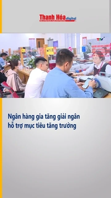 Ngân hàng gia tăng giải ngân hỗ trợ mục tiêu tăng trưởng