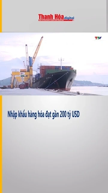 Xuất nhập khẩu hàng hóa đạt gần 200 tỷ USD