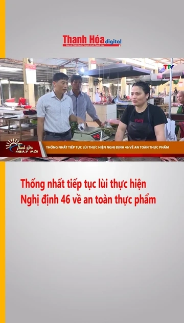 Thống nhất tiếp tục lùi thực hiện Nghị định 46 về an toàn thực phẩm