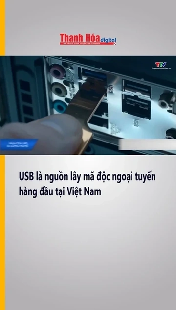 USB là nguồn lây mã độc ngoại tuyến hàng đầu tại Việt Nam