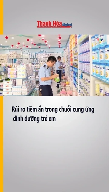 Rủi ro tiềm ẩn trong chuỗi cung ứng dinh dưỡng trẻ em