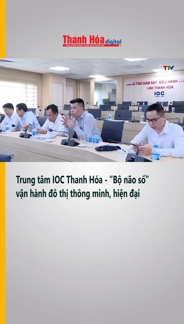 Trung tâm IOC Thanh Hóa - “Bộ não số” vận hành đô thị thông minh, hiện đại