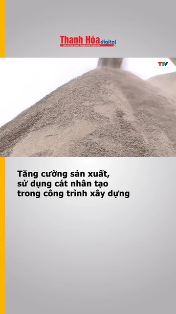Tăng cường sản xuất, sử dụng cát nhân tạo trong công trình xây dựng