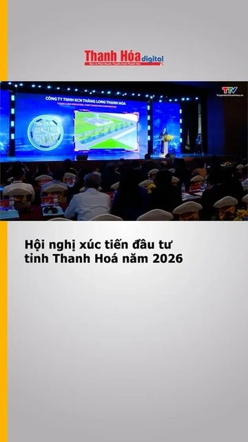 Hội nghị xúc tiến đầu tư tỉnh Thanh Hoá năm 2026