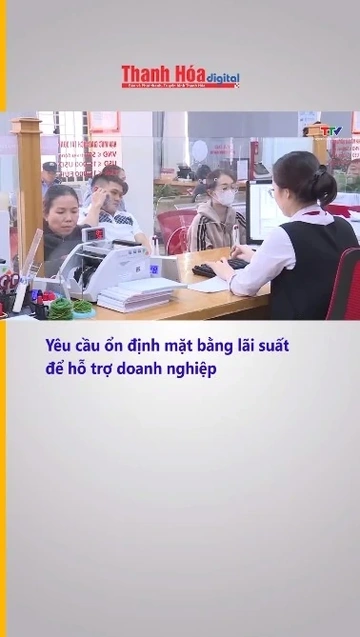 Yêu cầu ổn định mặt bằng lãi suất để hỗ trợ doanh nghiệp